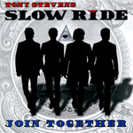 Tony Stevens SLOW RIDE - Join Together - But it NOW!